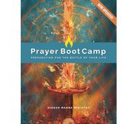 Prayer Boot Camp (2nd Edition): Preparation for the Battle of Your Life