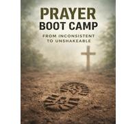 Prayer Bootcamp: From Inconsistent to Unshakeable