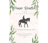 Prayer Breaths for Equestrians: Faith for Every Ride, Role, and Arena