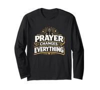 Prayer Changes Everything - Christian Pray Saying Long Sleeve T-Shirt