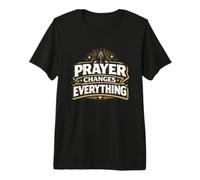 Prayer Changes Everything - Christian Pray Saying Premium T-Shirt