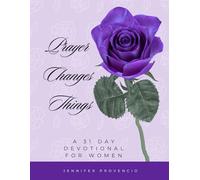 Prayer Changes Things: A 31 Day Devotional for Women
