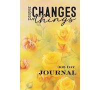 Prayer Changes Things: "A Guided 365+ Page Prayer Journal for Faith, Reflection, and Transformation" (Yellow Rose Edition)