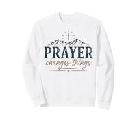 Prayer Changes Things Christian Faith Cross Mountains Sweatshirt