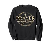 Prayer Changes Things Christian Faith Cross Religious Sweatshirt