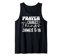 Prayer Changes Things James 5:16 Faith Inspirational Design Tank Top