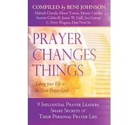 Prayer Changes Things: Taking Your Life to the Next Prayer Level