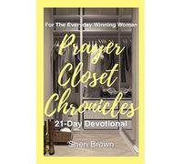 Prayer Closet Chronicles: 21-Day Devotional