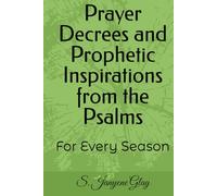 Prayer Decrees and Prophetic Inspirations from the Psalms: For Every Season