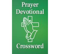 Prayer Devotional Crossword Puzzle Book: 50 Christian Crossword Puzzles, Devotional Prompts & Journal Reflections for Prayer, Faith and Spiritual ... Great for Relaxation, Holidays and Vacations