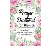 Prayer Devotional for Women: 52 Weeks of Reflection, Prayer Points, and Journal Prompts