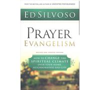 Prayer Evangelism How to Change the Spiritual Climate over Your Home, Neighborho