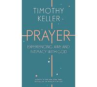 Prayer: Experiencing Awe and Intimacy with God