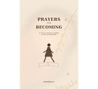 Prayer for Becoming: 31 Days of Prayers, Decrees & Daily Declarations