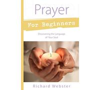 Prayer for Beginners: Discovering the Language of Your Soul