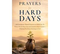 Prayer for Hard Days: 100 Scripture-Based Prayers to Hold On To When Words Run Out and Answers Don’t Come-Helping You Keep Turning to God