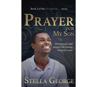 PRAYER FOR MY SON: Devotionals and prayers for raising beautiful sons (Book I of the Prayer For...Series)