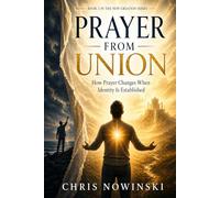 Prayer From Union: How Prayer Changes When Identity Is Established