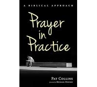 Prayer in Practice: A Biblical Approach