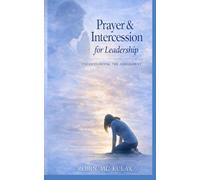 Prayer & Intercession for Leadership: Understanding the Assignment