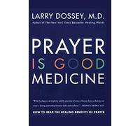 Prayer Is Good Medicine: How to Reap the Healing Benefits of Prayer