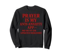 Prayer is my anti-anxiety app no Wi-Fi or updates required Sweatshirt