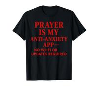 Prayer is My Anti-Anxiety app no Wi-Fi or Updates Required T-Shirt