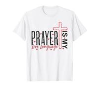 Prayer is My Love Language Cross Christian Faith Quote T-Shirt