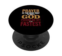 Prayer is the Best Way to Meet God Pissing Me Off is Fastest PopSockets Adhesive PopGrip