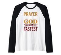 Prayer is the Best Way to Meet God Pissing Me Off is Fastest Raglan Baseball Tee