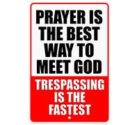 Prayer is The Best Way to Meet God, Trespassing is The Fastest 16x12 Inch Heavy Duty Aluminum Warning Sign