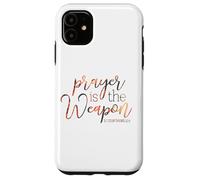 Prayer Is The Weapon 2 Corinthians 10 4 Case for iPhone 11