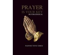 Prayer Is Your Key: Be Strategical