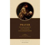 Prayer: Its Necessity, Its Power, Its Conditions