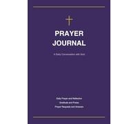 Prayer Journal: 100 Days of Daily Prayer and Reflection with Gratitude Praise and Scripture | Christian Devotional Notebook for Women Men and Teens | Prayer Request Tracker