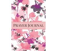 Prayer Journal: 120 Pages for Spiritual Reflection, Gratitude & Guided Prayer Prompts | Deepen Your Faith, Transform Your Prayer Life, Find Peace & Purpose
