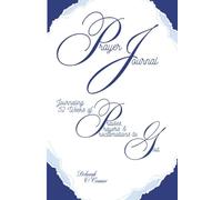 Prayer Journal: 52 Weeks of Praising, Praying & Proclaiming God's Word