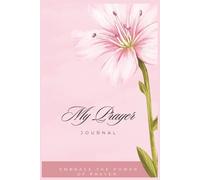 Prayer Journal: A Daily Journey to Grow Closer to God Reflect. Pray. Trust. Grow. A Sacred Space for Prayer, Reflection, and Gratitude.