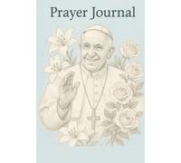 Prayer Journal: A Journey of Forgiveness, Reflection, and Hope with Pope Francis