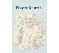 Prayer Journal: A Journey of Forgiveness, Reflection, and Hope with Pope Francis