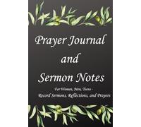 Prayer Journal and Sermon Notes: For Women, Men, Teens - Record Sermons, Reflections, and Prayers