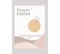 PRAYER JOURNAL/CHRISTIAN PRAYER JOURNAL GIFT/ BIBLE VERSES AND WRITING PROMPTS/6X9"/120PAGES