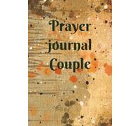 Prayer Journal Couple: A 100-page notebook size: 6x9 for Christian couples, with space for notes, lists to prayers of thanksgiving; key points and ... biblical meditations, and sermons.