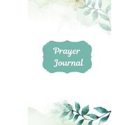 Prayer Journal: Daily writing pages, weekly Bible verses, prayer, gratitude, and goals
