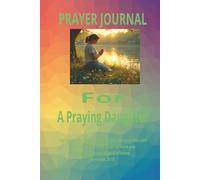 PRAYER JOURNAL For A Praying Daughter: A Prayer Notebook with Prayer Request & Answer sections to record her prayer needs & gratitude/ Pages for notes ... Perfect Gift for Girls and Daughters of Faith
