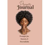 Prayer Journal for Anxiety and Overwhelm: 30 Guided Prompts for Gratitude, Reflection, and Answered Prayers