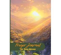 Prayer Journal for Busy Women: Daily Prompts to Slow Down, Pray, and Trust God