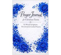 Prayer Journal for Christian Teens: 52-Week Scripture, Devotional, & Guided Prayers to Help Teen Girls