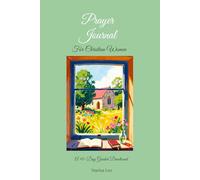 PRAYER JOURNAL FOR CHRISTIAN WOMEN: A 90-Day Guided Devotional Journey Through Healing, Hope, and God's Unfailing Love