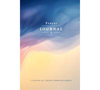 Prayer Journal for Christian Women- I can do all things through Christ